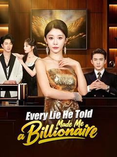 Every Lie He Told Made Me a Billionaire
