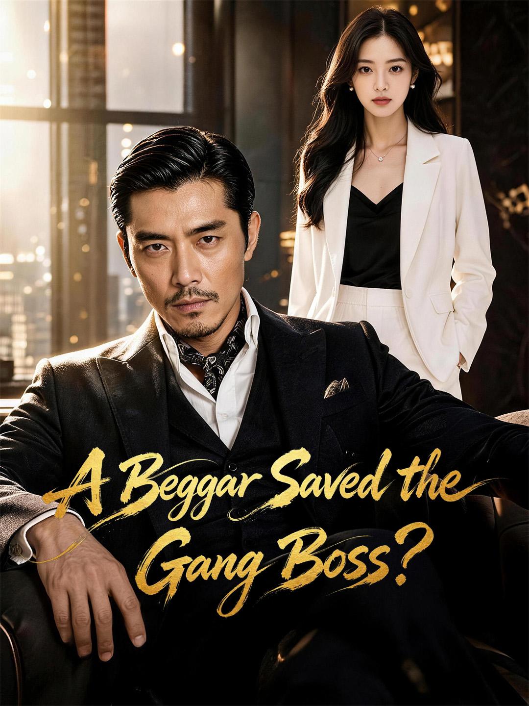 A Beggar Saved the Gang Boss?