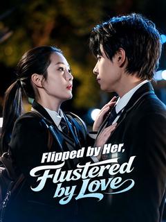 Flipped by Her, Flustered by Love