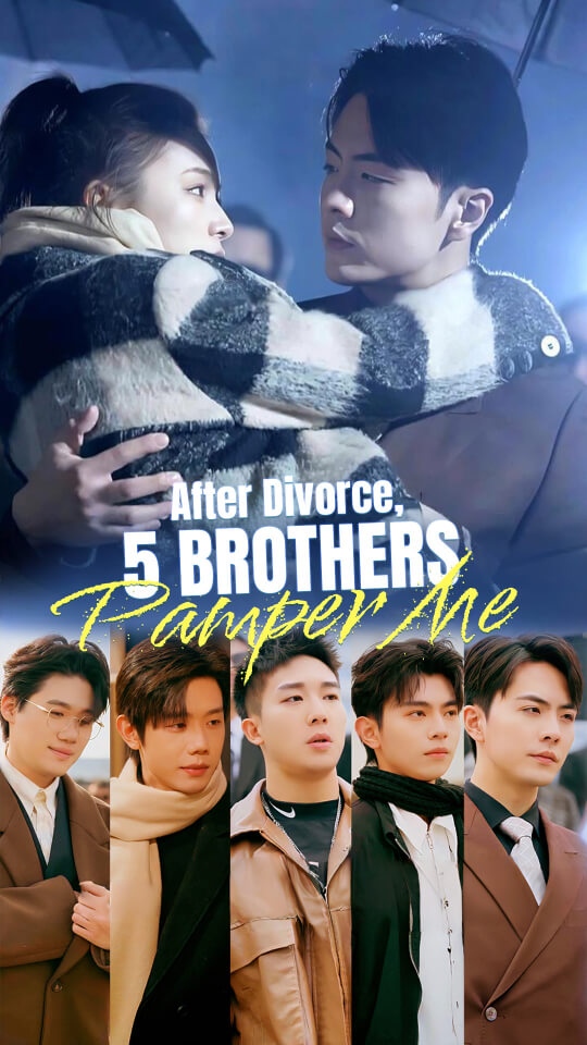 After Divorce, 5 Brothers Pamper Me