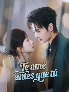 Te amé antes que tú