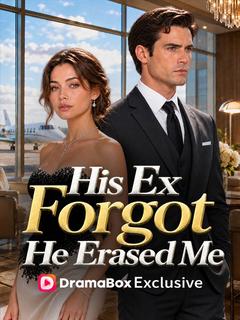 His Ex Forgot, He Erased Me