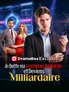 Je Quitte ma Femme Infidèle et Deviens Milliardaire