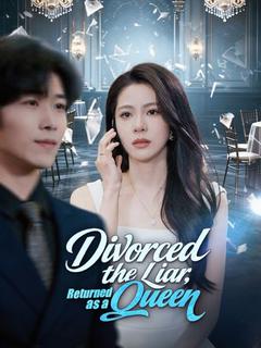 Divorced the Liar, Returned as a Queen