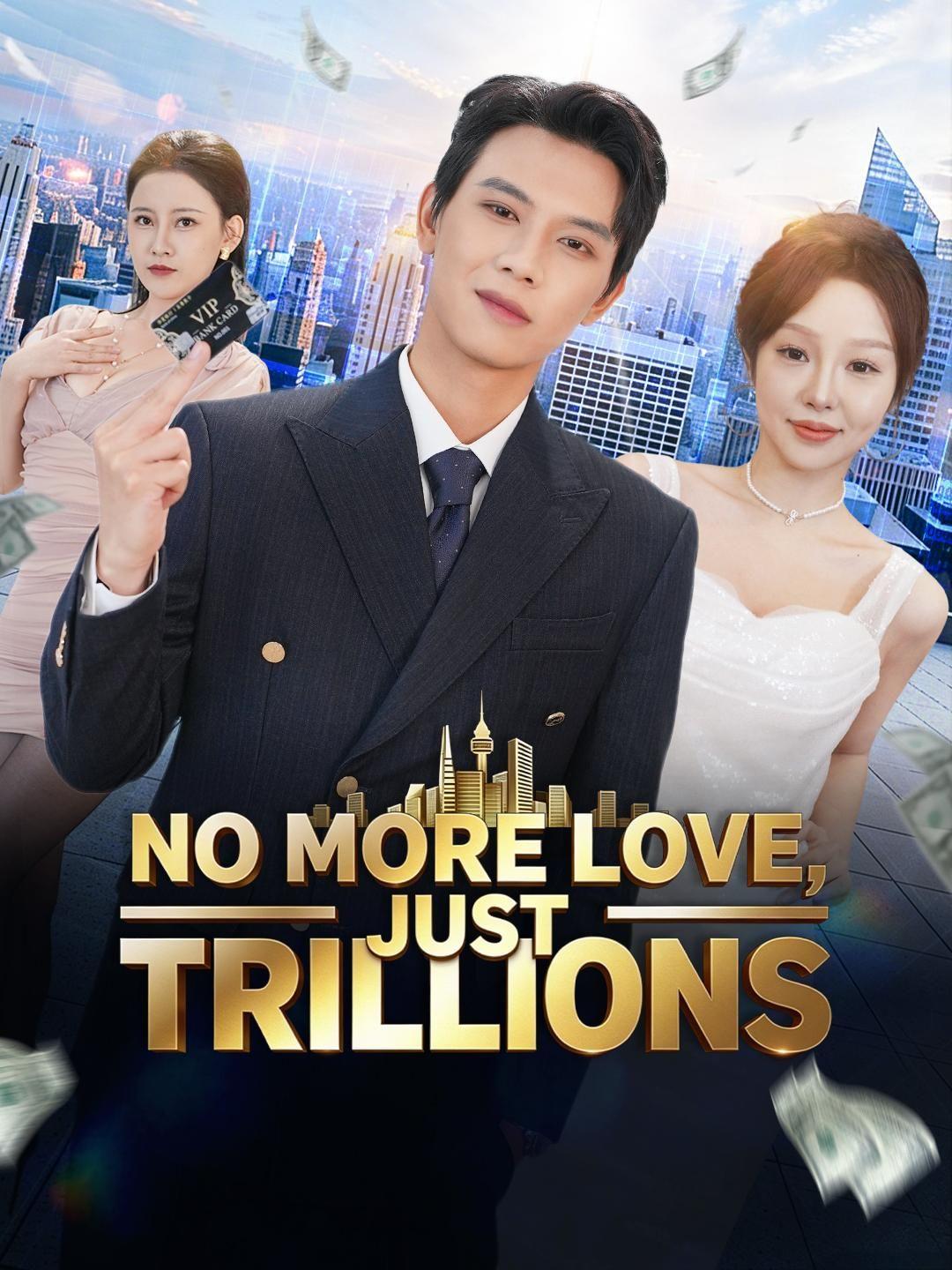 (Dubbed) No More Love, Just Trillions