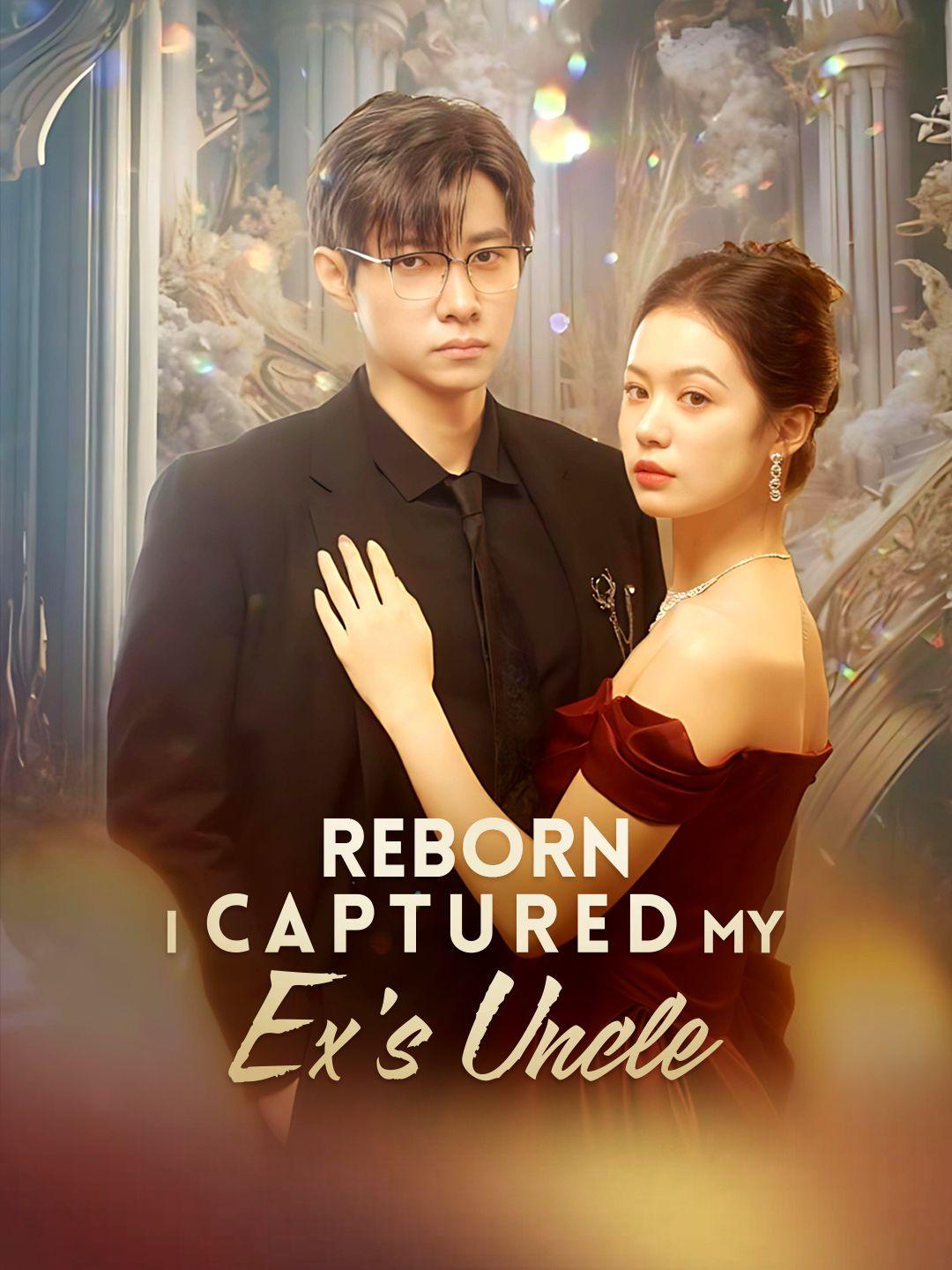 Reborn, I Captured My Ex's Uncle