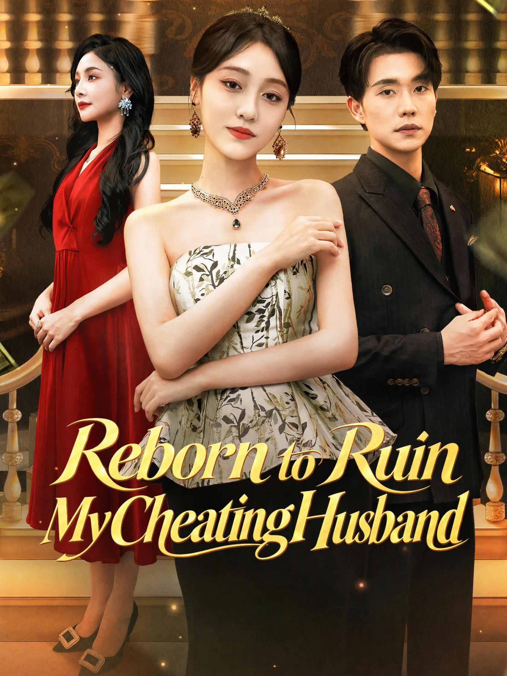 Reborn to Ruin My Cheating Husband