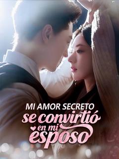 Mi amor secreto se convirtió en mi esposo