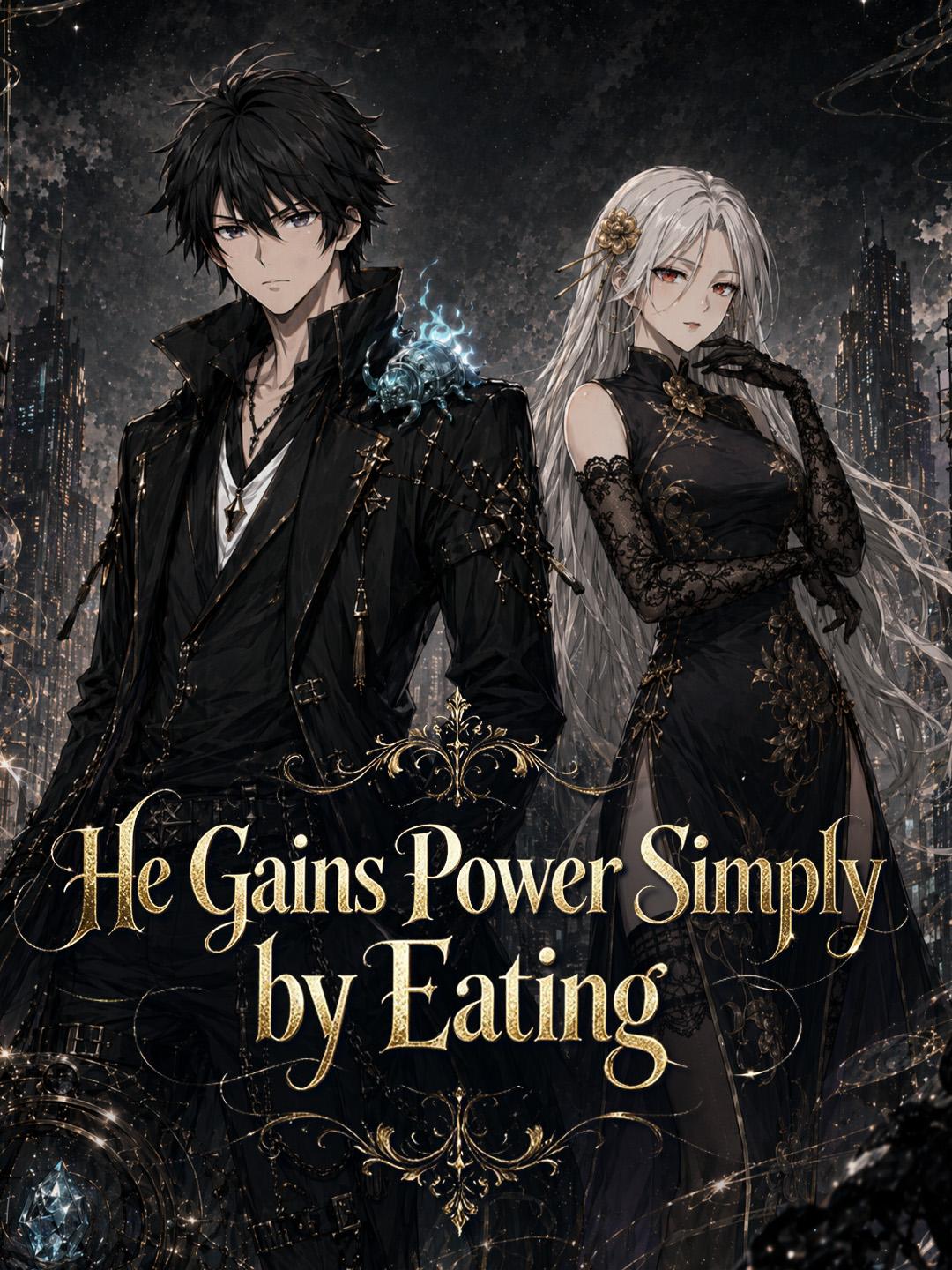 He Gains Power Simply by Eating