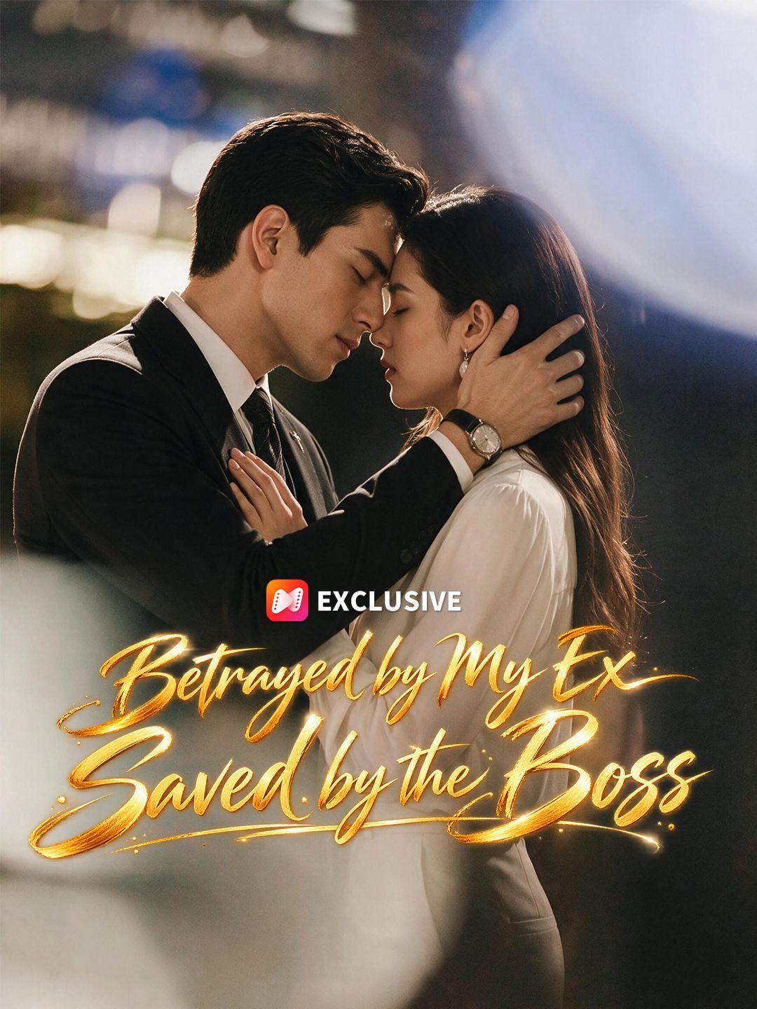 Betrayed by My Ex Saved by the Boss