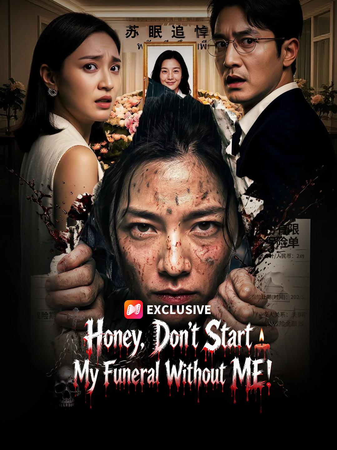 Honey, Don't Start My Funeral Without ME!