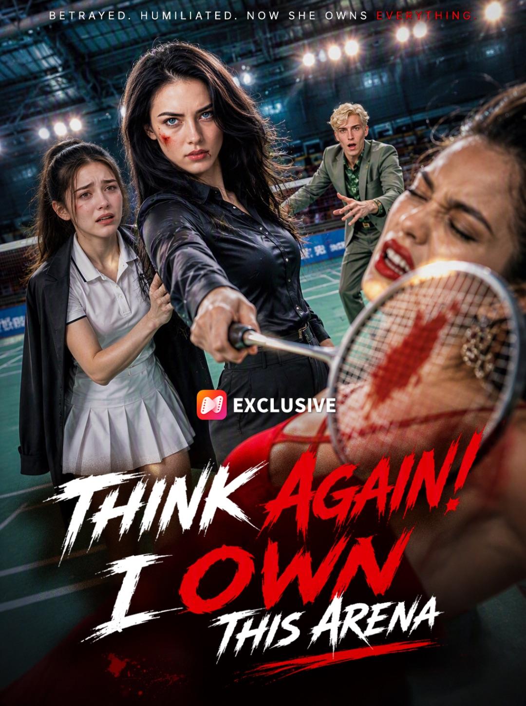 Think Again! I Own This Arena