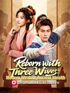 Reborn with Three Wives: Modern Wisdom, Ancient Wealth