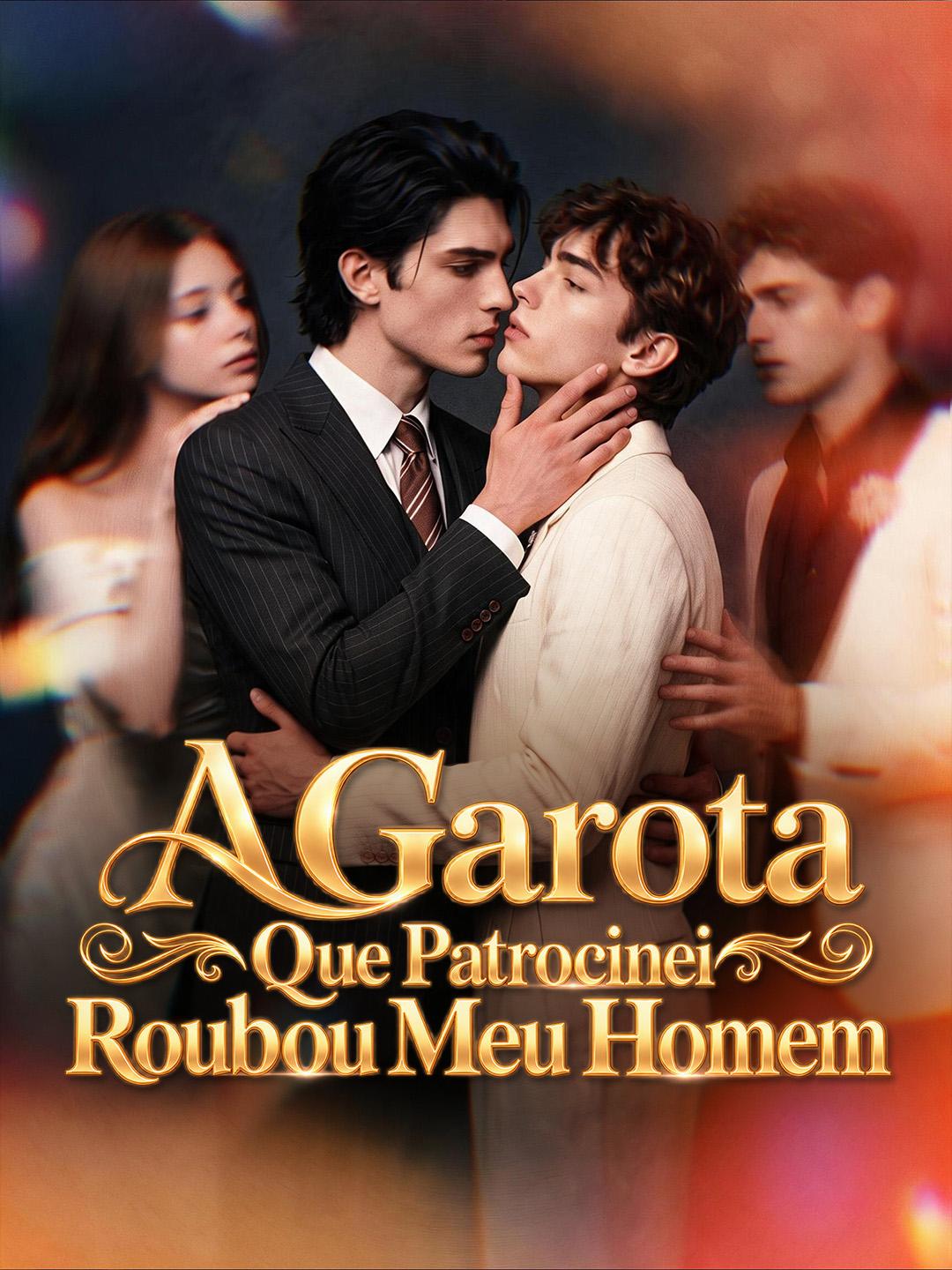 A Garota Que Patrocinei Roubou Meu Homem