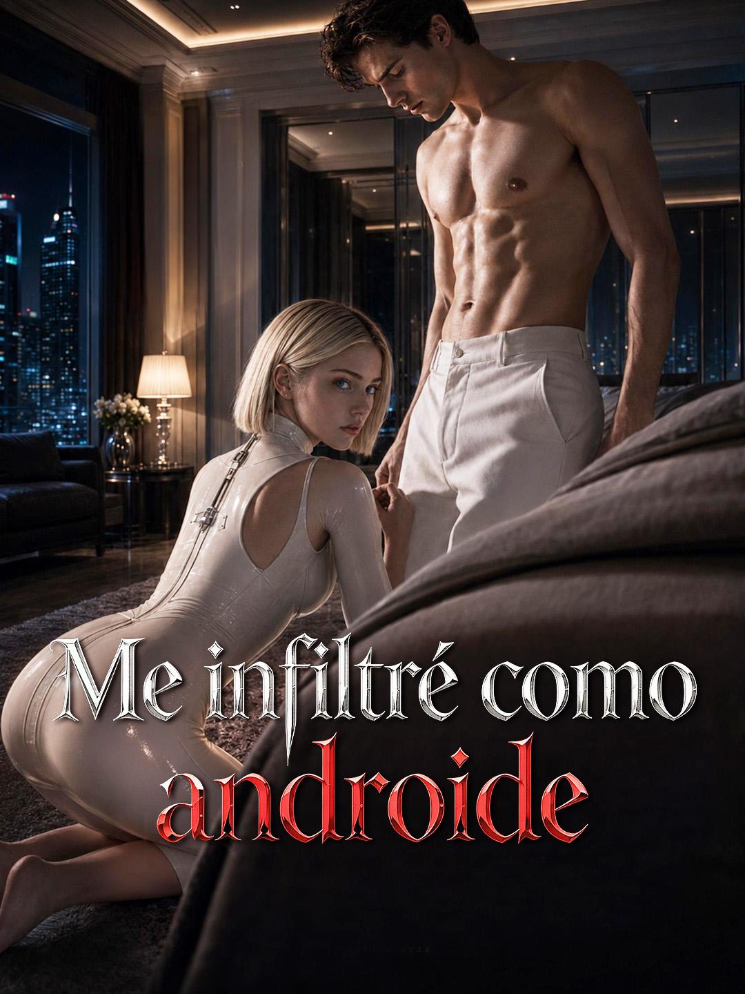 Me infiltré como androide