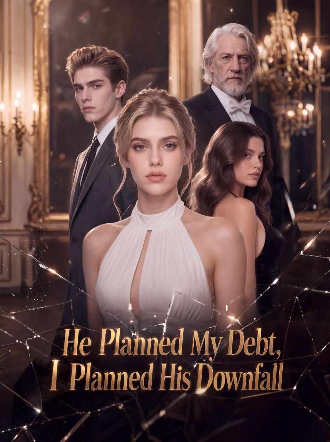 He Planned My Debt, I Planned His Downfall