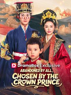 Abandoned by All, Chosen by the Crown Prince