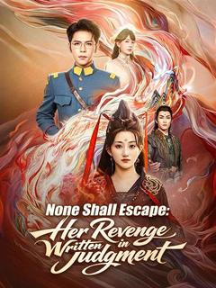 None Shall Escape: Her Revenge Written in Judgment
