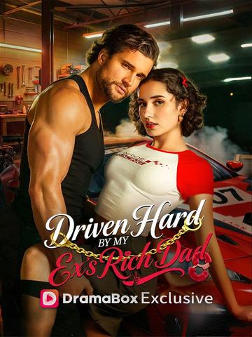Driven Hard by My Ex's Rich Dad