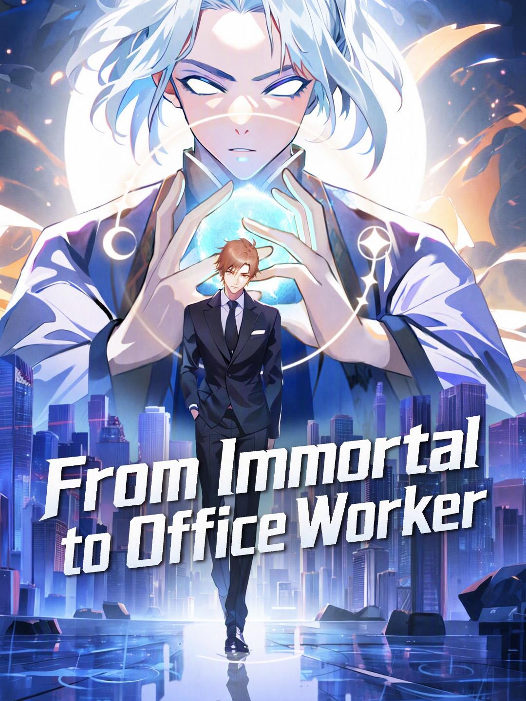From Immortal to Office Worker