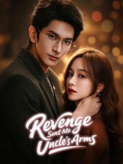 Revenge Sent Me Into His Uncle's Arms