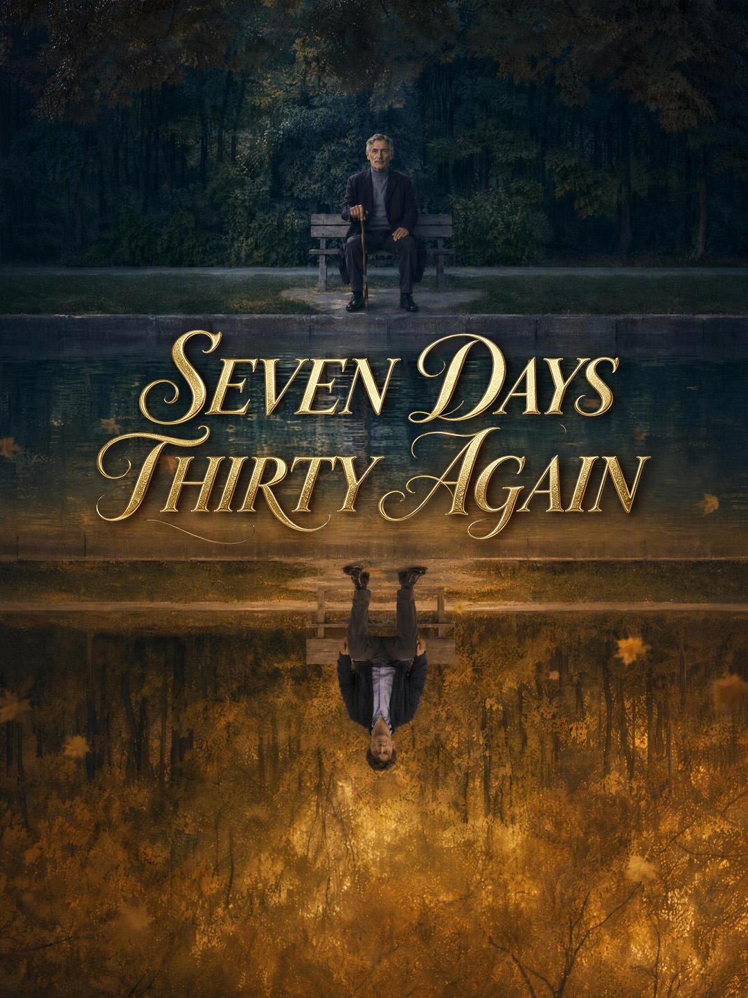 SEVEN DAYS THIRTY AGAIN