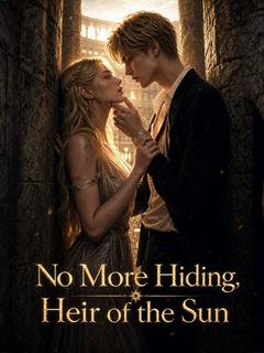 No More Hiding, Heir of the Sun