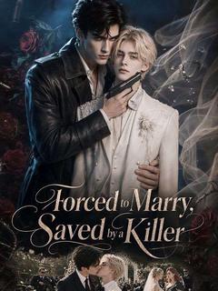 Forced to Marry, Saved by a Killer