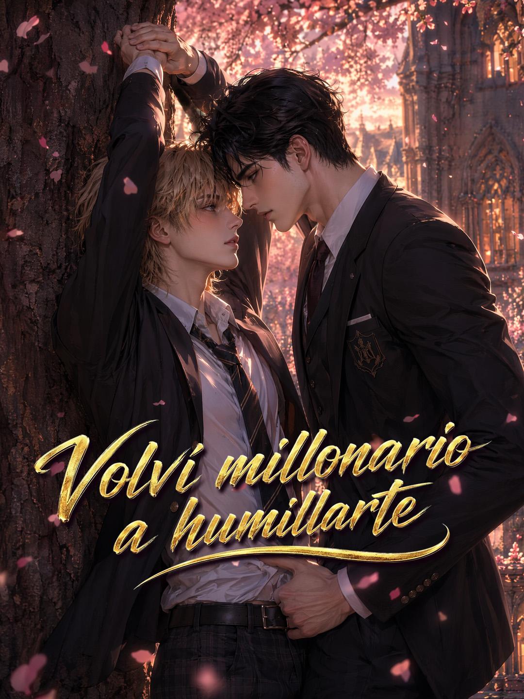 Volví millonario a humillarte