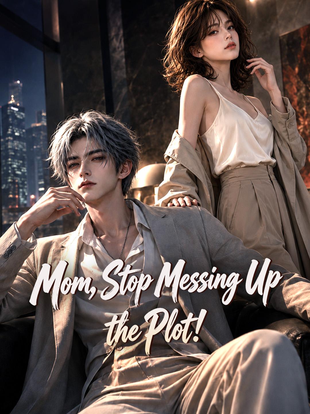 Mom, Stop Messing Up the Plot!