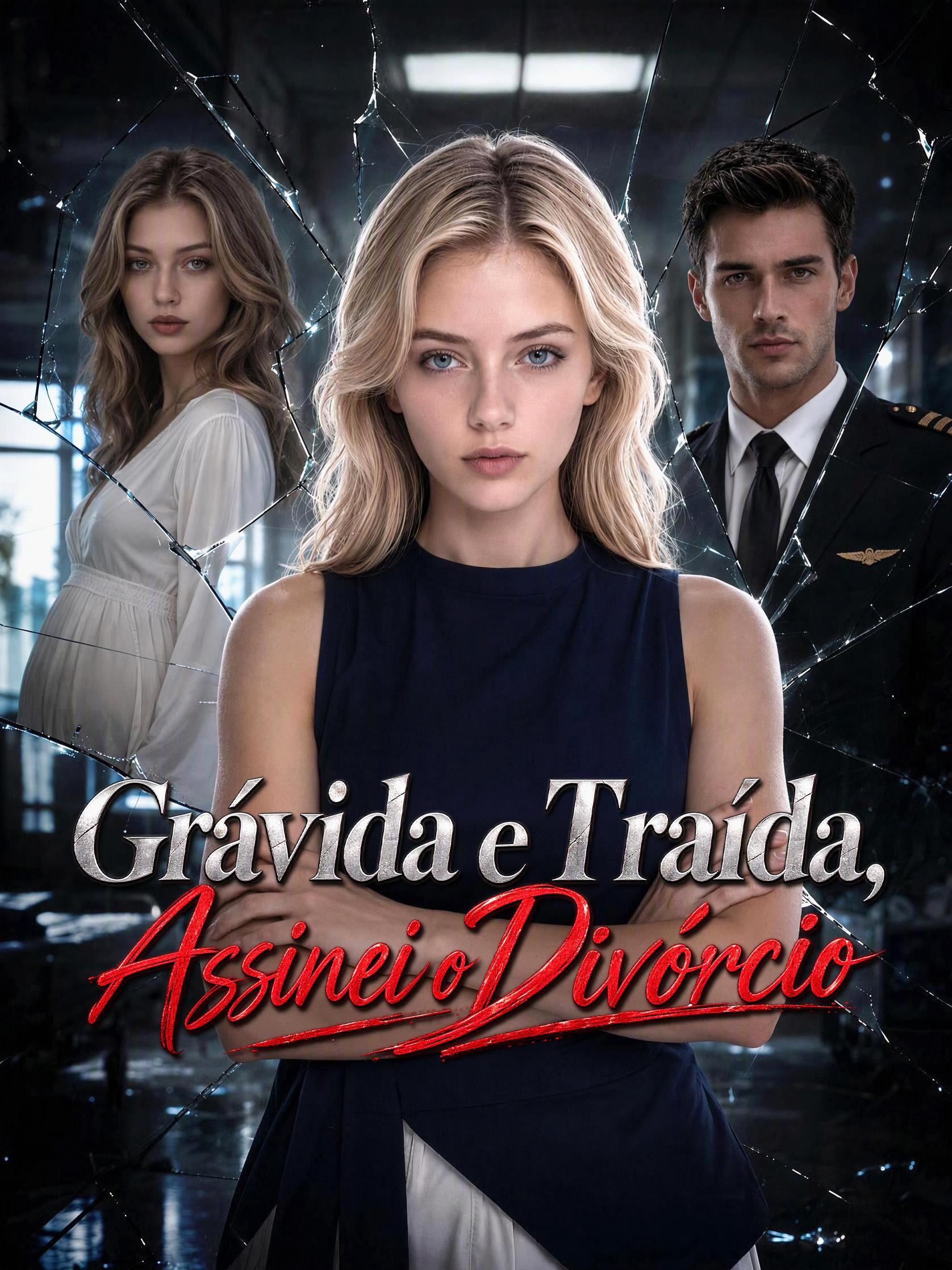 Grávida e Traída, Assinei o Divórcio
