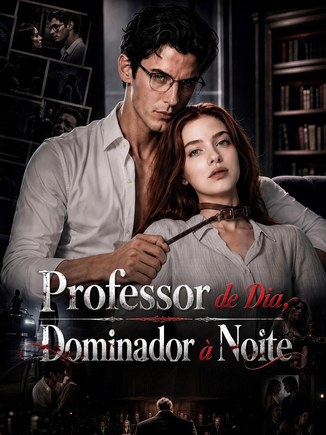 Professor de Dia, Dominador à Noite