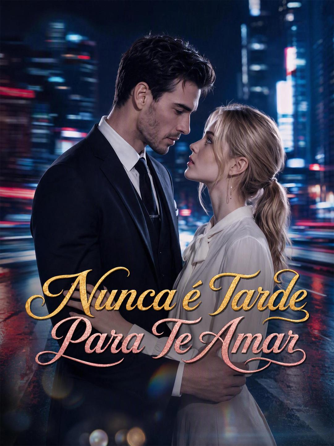 Nunca é Tarde Para Te Amar