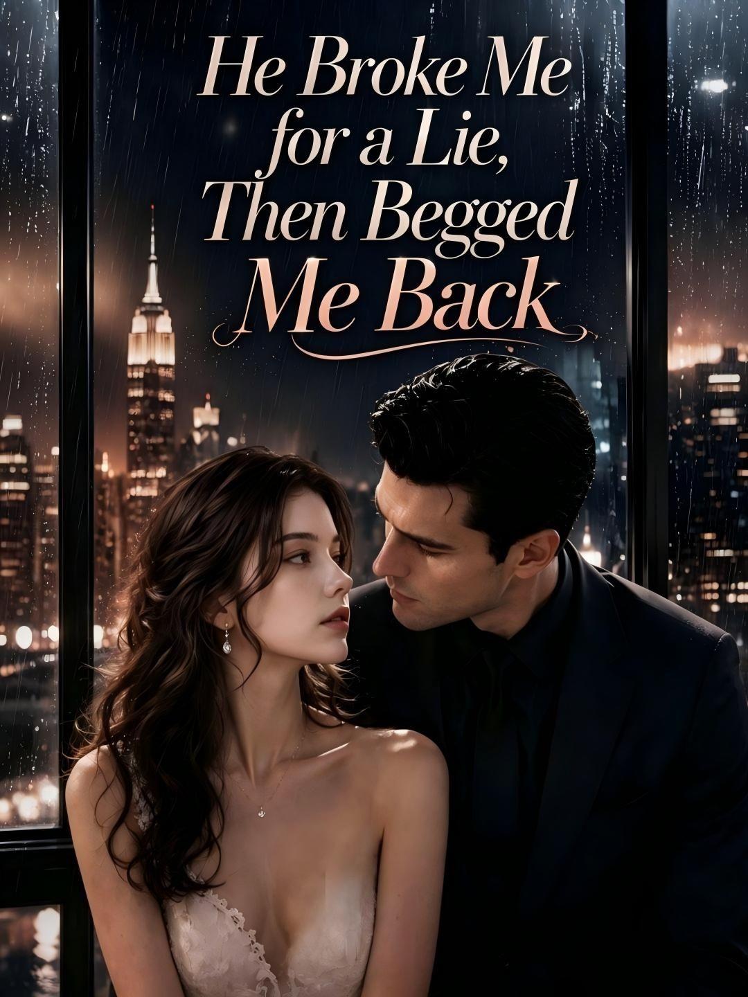 He Broke Me for a Lie, Then Begged Me Back