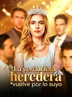 La verdadera heredera vuelve por lo suyo