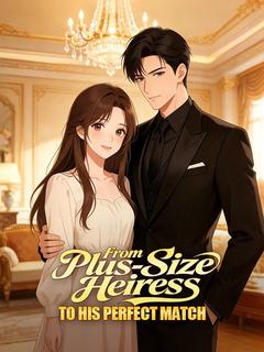 From Plus-Size Heiress to His Perfect Match