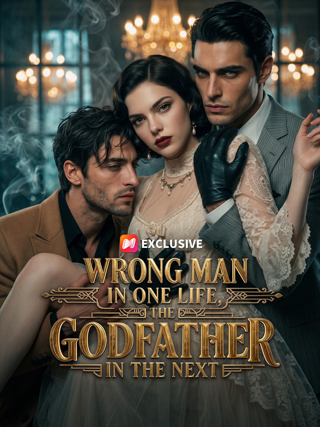 Wrong Man in One Life, the Godfather in the Next