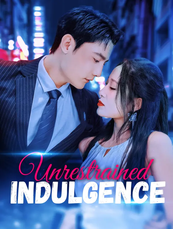 Unrestrained indulgence