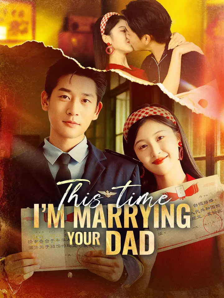 This Time, I'm Marrying Your Dad Chinese Drama ENG Dubbed