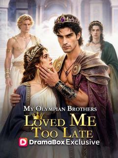 My Olympian Brothers Loved Me Too Late