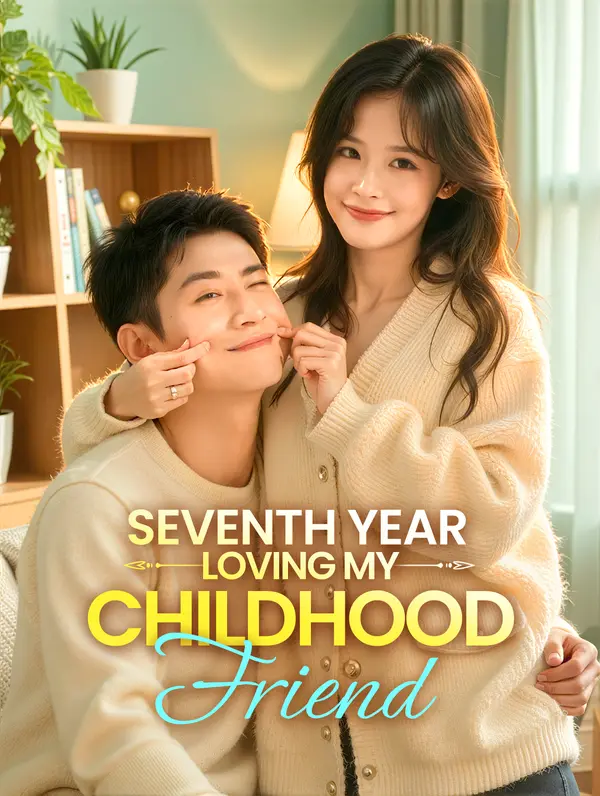 Seventh Year Loving My Childhood Friend(Dubbed)