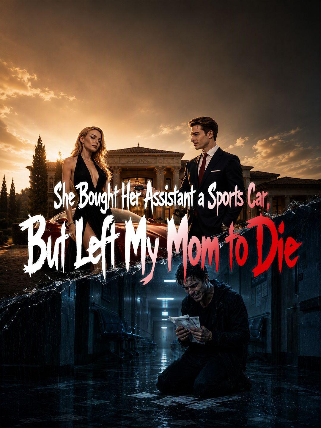 She Bought Her Assistant a Sports Car, But Left My Mom to Die
