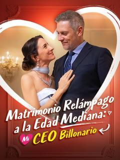 Matrimonio relámpago a la edad mediana: mi CEO billonario