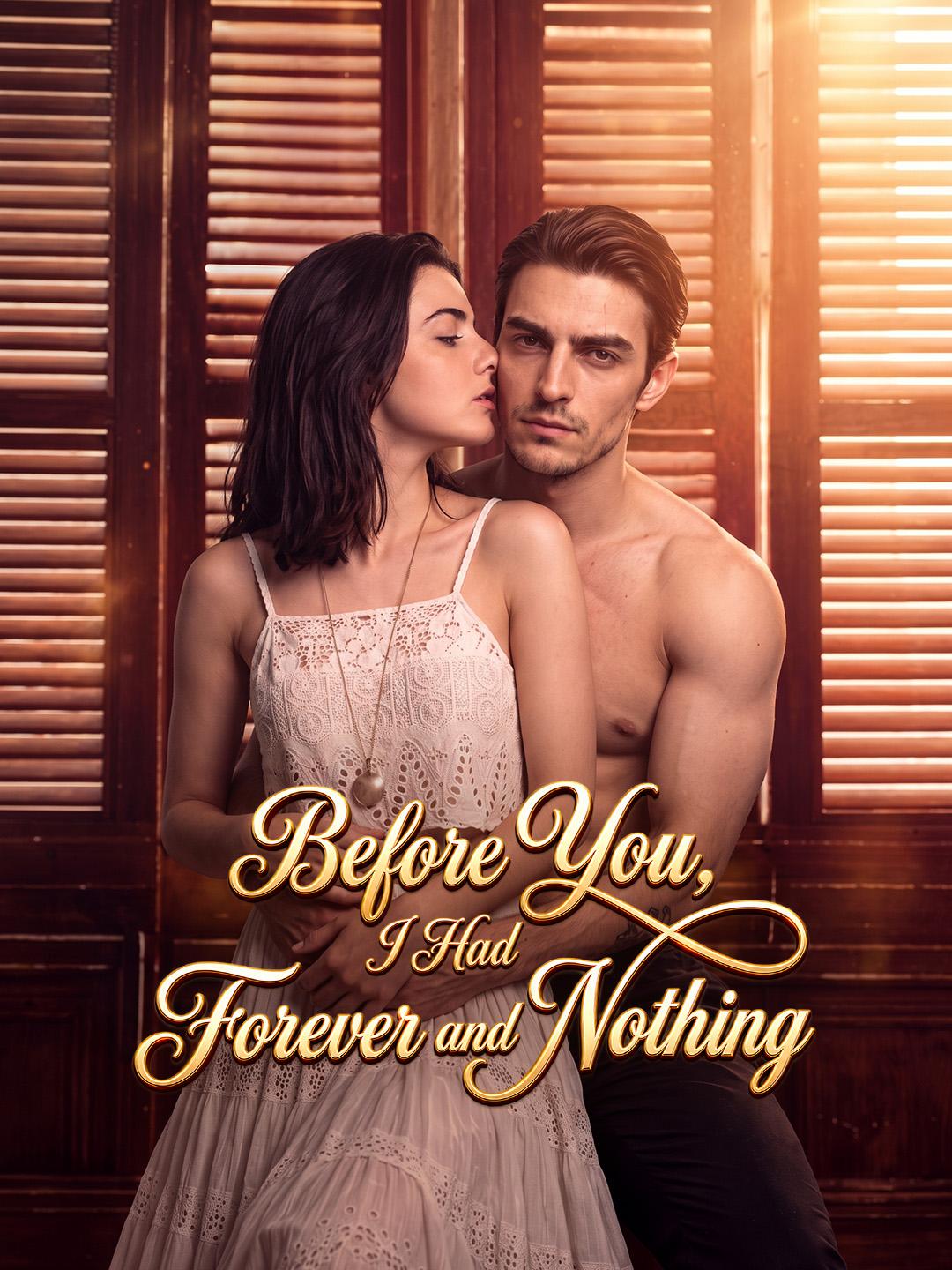 Before You, I Had Forever and Nothing