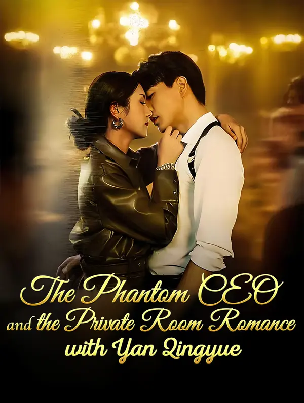 The Phantom CEO and the Private Room Romance with Yan Qingyue