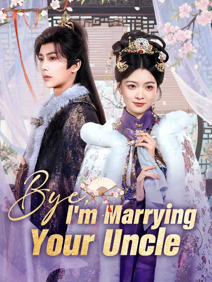Bye, I'm Marrying Your Uncle Chinese Drama ENG Dubbed