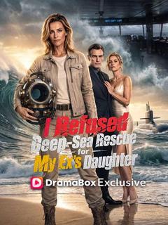 I Refused Deep-Sea Rescue for My Ex's Daughter