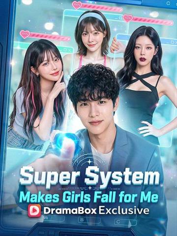 Super System Makes Girls Fall for Me