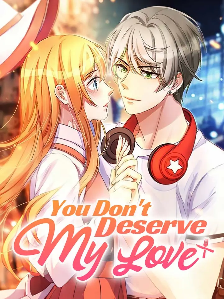 You Don't Deserve My Love Manga