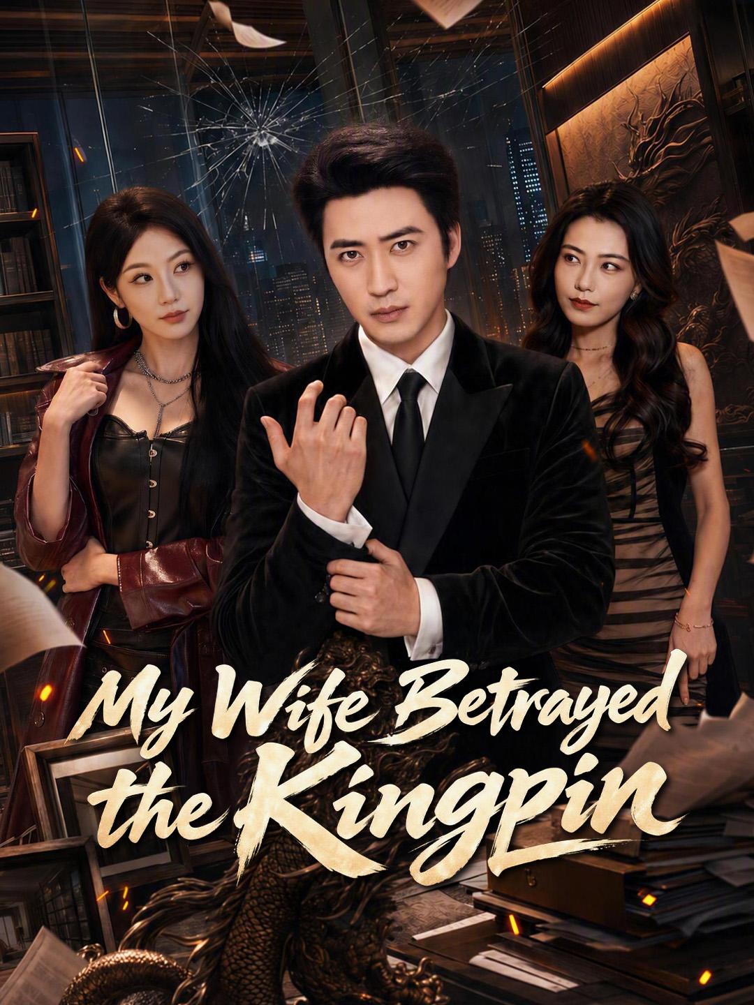 My Wife Betrayed the Kingpin